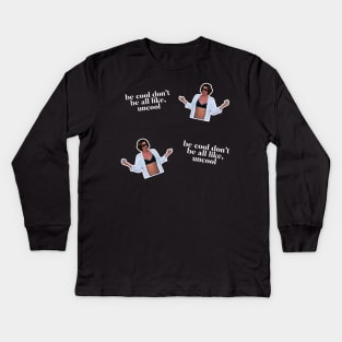 Be Cool Don't be all like, uncool. iconic Luann de Lesseps moment Kids Long Sleeve T-Shirt
